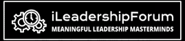 iLeadership Forum - The Meaningful Leadership Roundtable